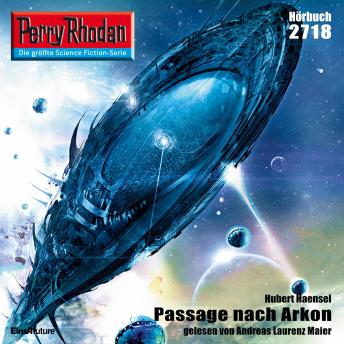 [German] - Perry Rhodan 2718: Passage nach Arkon: Perry Rhodan-Zyklus 'Das Atopische Tribunal'