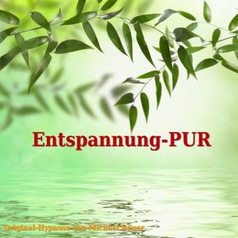 [German] - Entspannung-PUR: Tiefenentspannung in Hypnose und dauerhafte Verankerung im Unterbewusstein