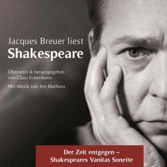 [German] - Der Zeit entgegen - Shakespeares Vanitas Sonette: Jacques Breuer liest Shakespeare