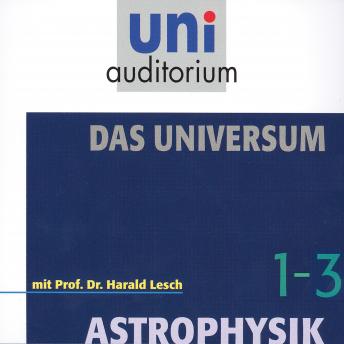 [German] - Das Universum-Paket, Teil 1 - 3: Astrophysik