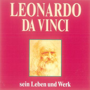 [German] - Leonardo da Vinci: Sein Leben und Werk