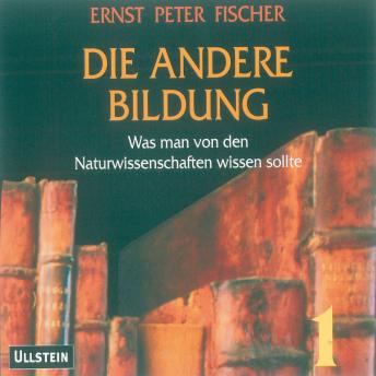 [German] - Die andere Bildung 1: Was man von den Naturwissenschaften wissen sollte