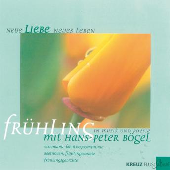 [German] - Neue Liebe, neues Leben: Frühling in Poesie und Musik
