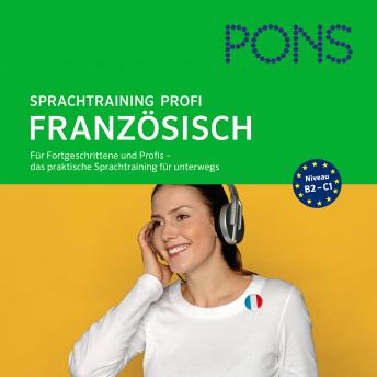 [German] - PONS mobil Sprachtraining Profi: Französisch: Für Fortgeschrittene und Profis - das praktische Sprachtraining für unterwegs