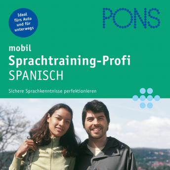 [German] - PONS mobil Sprachtraining Profi: Spanisch: Für Fortgeschrittene und Profis - das praktische Sprachtraining für unterwegs