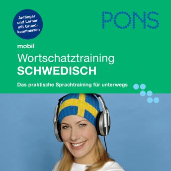 [German] - PONS mobil Wortschatztraining Schwedisch: Für Anfänger - das praktische Wortschatztraining für unterwegs