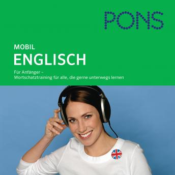 [German] - PONS mobil Wortschatztraining Englisch: Für Anfänger - das praktische Wortschatztraining für unterwegs
