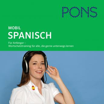 [German] - PONS mobil Wortschatztraining Spanisch: Für Anfänger - das praktische Wortschatztraining für unterwegs