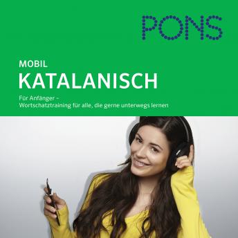 [German] - PONS mobil Wortschatztraining Katalanisch: Für Anfänger - das praktische Wortschatztraining für unterwegs