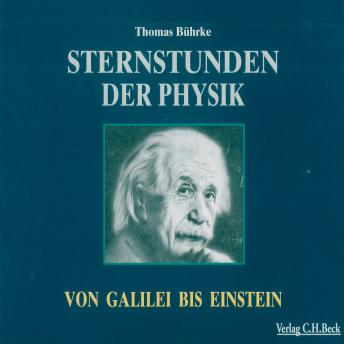 [German] - Sternstunden der Physik: Von Galilei bis Einstein