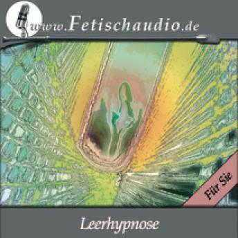 [German] - Eine Leerhypnose (Für Sie): Eine Erotik-Hypnose für Anfänger