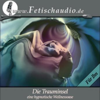 [German] - Die Trauminsel (Für Ihn): Eine erotische Wellness-Hypnose