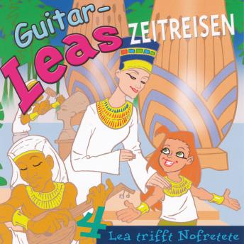 Guitar-Leas Zeitreisen - Teil 4: Lea trifft Nofretete