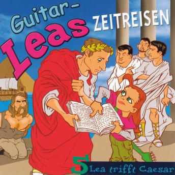 Guitar-Leas Zeitreisen - Teil 5: Lea trifft Caesar