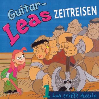 Guitar-Leas Zeitreisen - Teil 1: Lea trifft Attila