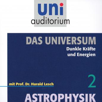 [German] - Das Universum 02: Dunkle Kräfte und Energien: Astrophysik