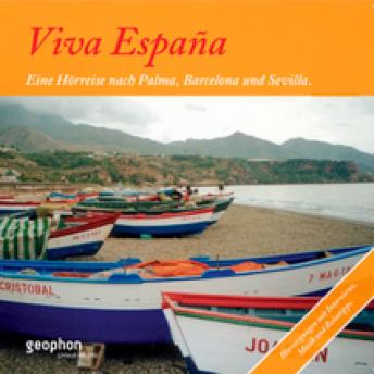 [German] - Viva Espana: Eine Hörreise nach Palma, Barcelona und Sevilla