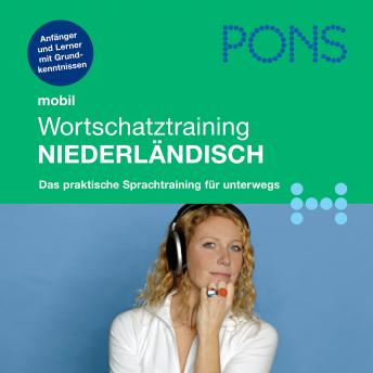 [German] - PONS mobil Wortschatztraining Niederländisch: Für Anfänger - das praktische Wortschatztraining für unterwegs