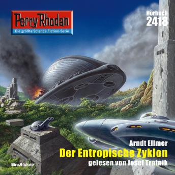 [German] - Perry Rhodan 2418: Der Entropische Zyklon: Perry Rhodan-Zyklus 'Negasphäre'