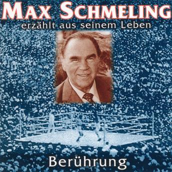 [German] - Berührung - Max Schmeling erzählt aus seinem Leben