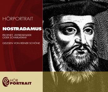 Hörportrait: Nostradamus: Prophet, Zeitreisender oder Scharlatan?