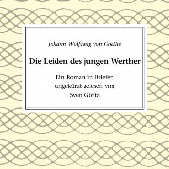 Download Die Leiden des jungen Werther: Ein Roman in Briefen by Johann Wolfgang Von Goethe