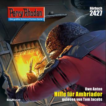 [German] - Perry Rhodan 2427: Hilfe fuer Ambriador: Perry Rhodan-Zyklus 'Negasphäre'
