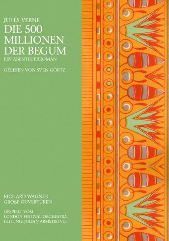 [German] - Die 500 Millionen der Begum: Ein Abenteurroman |Richard Wagners große Ouvertüren