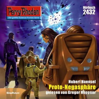 [German] - Perry Rhodan 2432: Proto-Negasphaere: Perry Rhodan-Zyklus 'Negasphäre'