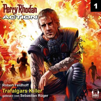 [German] - Perry Rhodan Action 01: Trafalgars Killer: Ein Attentat in Imperium-Alpha - Perry Rhodan muss in den Demetria-Sternhaufen