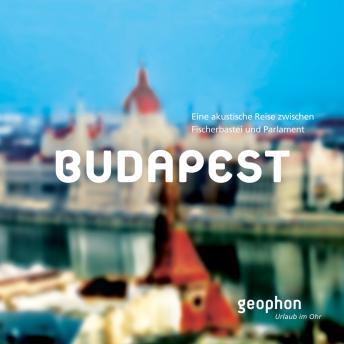 [German] - Budapest: Eine akustische Reise zwischen Fischerbastei und Parlament