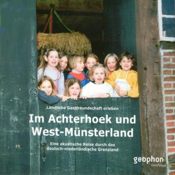 [German] - Im Achterhoek und West-Münsterland: Eine akustische Reise durch das deutsch-niederländische Grenzland