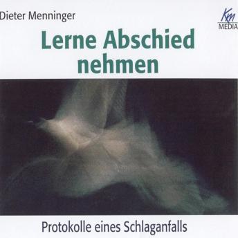 [German] - Lerne Abschied nehmen: Protokolle eines Schlaganfalls