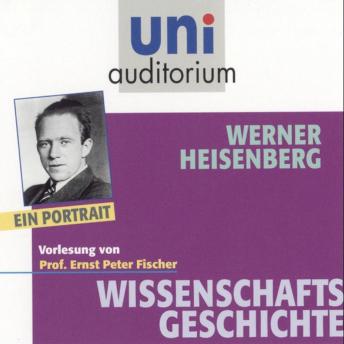 [German] - Werner Heisenberg: Wissenschaftsgeschichte