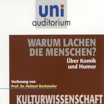 Download Warum lachen die Menschen?: Kulturwissenschaft by Helmut Bachmaier
