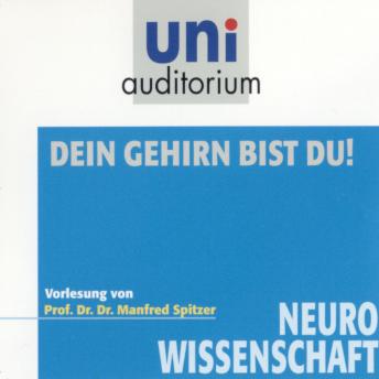 [German] - Dein Gehirn bist Du!: Neurowissenschaft