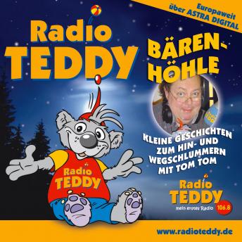 [German] - Radio Teddy - Bärenhöhle 01: Kleine Geschichten zum Hin- und Wegschlummern mit Tom Tom