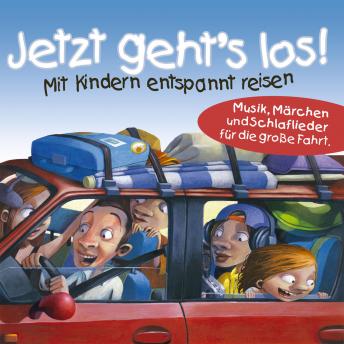 [German] - Jetzt geht's los!: Mit Kindern entspannt reisen