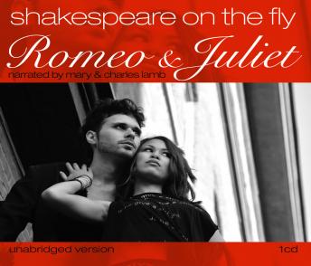 Romeo and Juliet: Shakespeare on the Fly, William Shakespeare