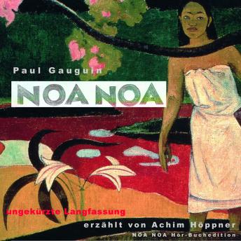 [German] - Noa Noa - duftende Erde: Das verlorene Paradies. Zwei Jahre auf Tahiti