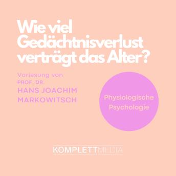 [German] - Physiologische Psychologie: Wie viel Gedächtnisverlust verträgt das Alter?