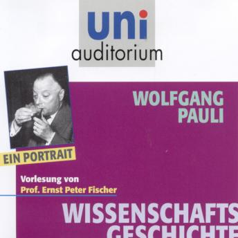 [German] - Wissenschaftsgeschichte: Wolfgang Pauli: Ein Portrait