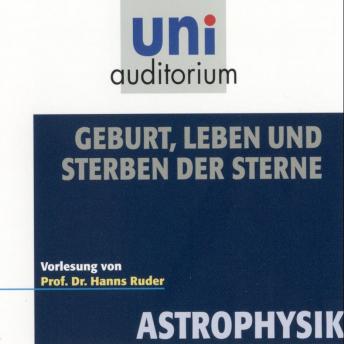 [German] - Astrophysik: Geburt, Leben und Sterben der Sterne