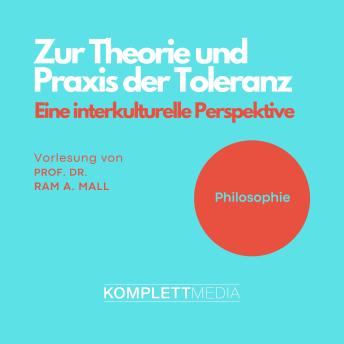 [German] - Philosophie: Zur Theorie und Praxis der Toleranz: Eine interkulturelle Perspektive