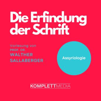 [German] - Die Erfindung der Schrift: Assyriologie