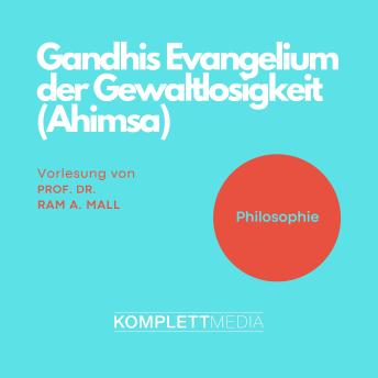 [German] - Gandhis Evangelium der Gewaltlosigkeit (Ahimsa): Philiosophie