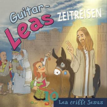 Guitar-Leas Zeitreisen - Teil 10: Lea trifft Jesus
