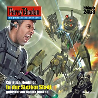 [German] - Perry Rhodan 2453: In der Steilen Stadt: Perry Rhodan-Zyklus 'Negasphäre'
