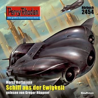 [German] - Perry Rhodan 2454: Schiff aus der Ewigkeit: Perry Rhodan-Zyklus 'Negasphäre'
