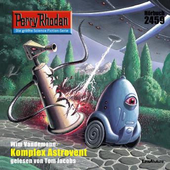 [German] - Perry Rhodan 2459: Komplex Astrovent: Perry Rhodan-Zyklus 'Negasphäre'